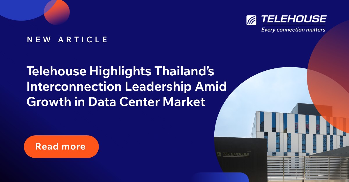 Telehouse Highlights Thailand’s Interconnection Leadership Amid Growth in Data Center Market