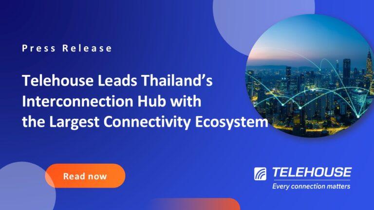 Telehouse Leads Thailand’s Interconnection Hub with the Largest Connectivity Ecosystem