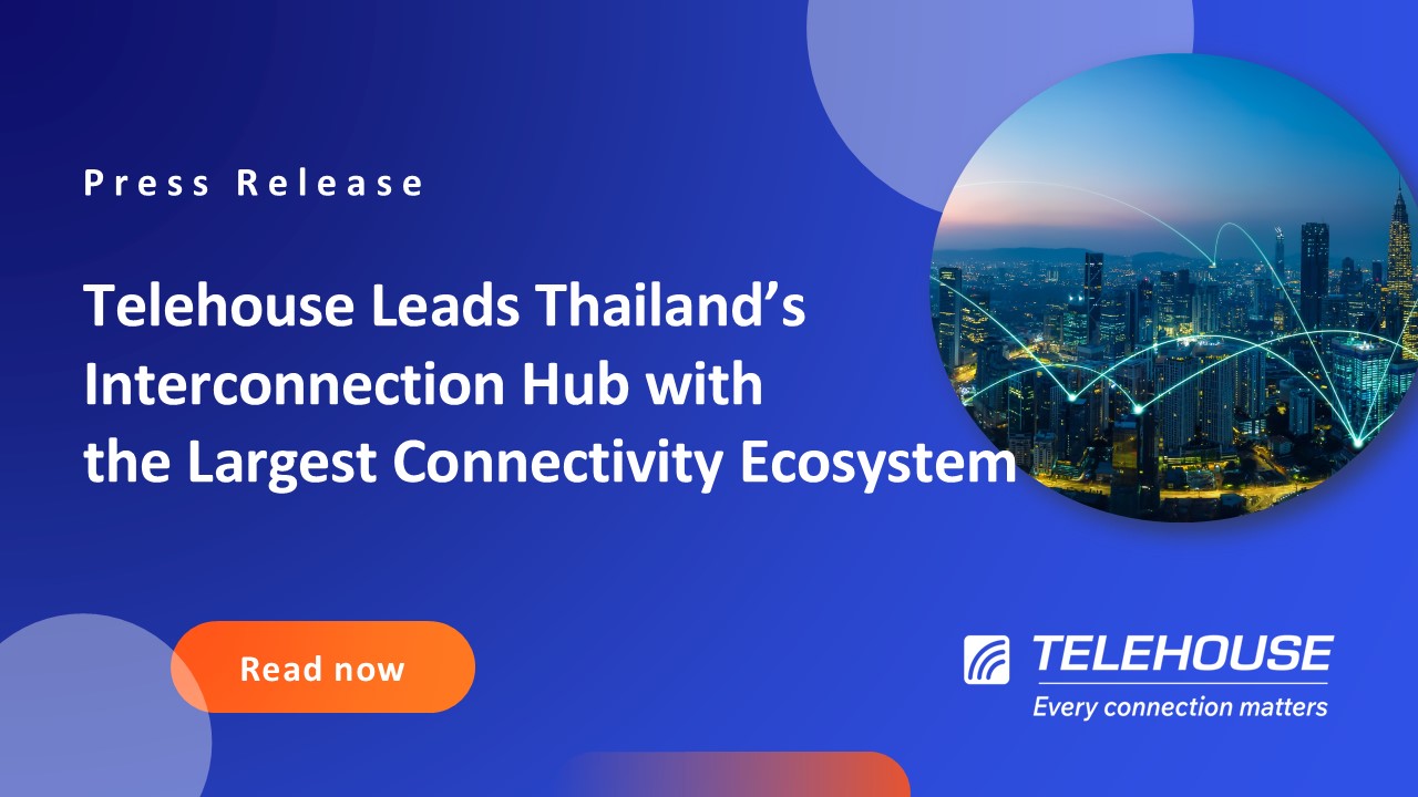 Telehouse Leads Thailand’s Interconnection Hub with the Largest Connectivity Ecosystem